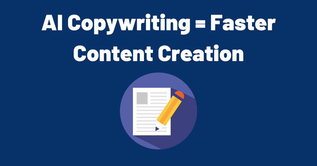AI Copywriting Software = Faster Content Creation
